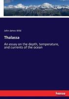 Thalassa :An essay on the depth, temperature, and currents of the ocean