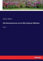 Life Reminiscences of an Old Lutheran Minister:Part 1