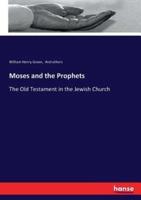 Moses and the Prophets :The Old Testament in the Jewish Church