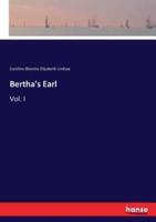 Bertha's Earl:Vol. I