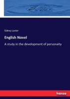 English Novel :A study in the development of personaity