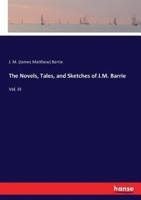 The Novels, Tales, and Sketches of J.M. Barrie:Vol. III