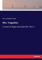 Mrs. Tregaskiss  :A novel of Anglo-Australian life. Part 2