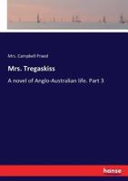 Mrs. Tregaskiss  :A novel of Anglo-Australian life. Part 3