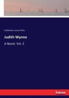 Judith Wynne:A Novel. Vol. 2