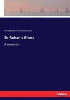 Sir Rohan's Ghost:A romance