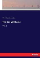 The Day Will Come:Vol. 1
