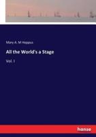 All the World's a Stage:Vol. I