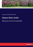 Matson Meier-Smith:Memories of his Life and Work