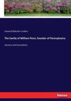 The family of William Penn, founder of Pennsylvania:Ancestry and Descendants