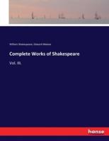 Complete Works of Shakespeare:Vol. III.