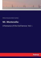Mr. Montenello::A Romance of the Civil Service: Vol. I.