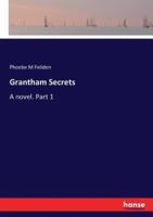 Grantham Secrets:A novel. Part 1