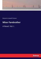 Miser Farebrother:A Novel: Vol. I.