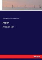 Arden:A Novel: Vol. I