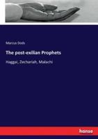 The post-exilian Prophets:Haggai, Zechariah, Malachi
