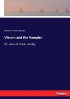 Vikram and the Vampire :Or, tales of Hindu devilry