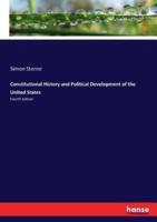 Constitutional History and Political Development of the United States:Fourth Edition