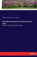 Early Wills Illustrating the Ancestry of Harriot Coffin:With Genealogical and Biographical Notes