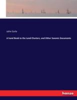 A hand Book to the Land Charters, and Other Saxonic Documents