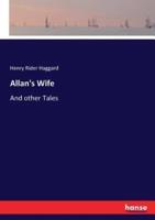 Allan's Wife:And other Tales
