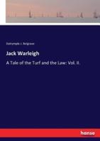 Jack Warleigh:A Tale of the Turf and the Law: Vol. II.