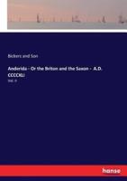 Anderida - Or the Briton and the Saxon -  A.D. CCCCXLI:Vol. II