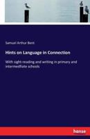 Hints on Language in Connection :With sight-reading and writing in primary and intermedfiate schools