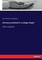 Sermons preached in a college chapel:With an appendix