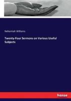 Twenty-Four Sermons on Various Useful Subjects
