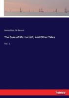 The Case of Mr. Lucraft, and Other Tales:Vol. 1
