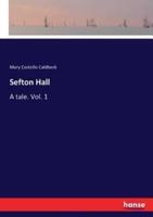 Sefton Hall:A tale. Vol. 1