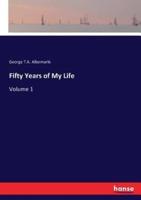Fifty Years of My Life:Volume 1