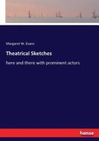 Theatrical Sketches:here and there with prominent actors