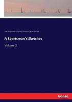 A Sportsman's Sketches:Volume 2
