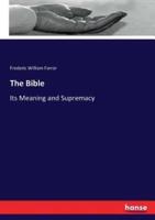 The Bible :Its Meaning and Supremacy