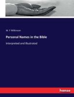 Personal Names in the Bible :Interpreted and illustrated