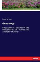Genealogy:Biographical Sketches of the Descendants of Thomas and Anthony Thacher