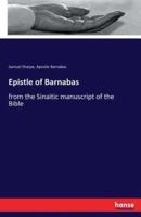 Epistle of Barnabas:from the Sinaitic manuscript of the Bible