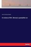 A review of Mr. Binney's pamphlet on