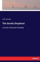 The Gentle Shepherd:A Scots Pastoral Comedy