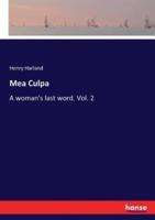 Mea Culpa :A woman's last word. Vol. 2