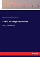 Father Archangel of Scotland:And Other Essays