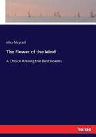 The Flower of the Mind:A Choice Among the Best Poems
