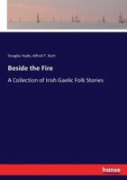 Beside the Fire:A Collection of Irish Gaelic Folk Stories