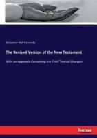 The Revised Version of the New Testament:With an Appendix Containing the Chief Textual Changed