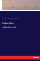 Evangeline:A Tale of Acadie