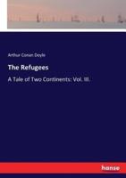 The Refugees:A Tale of Two Continents: Vol. III.