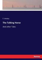 The Talking Horse:And other Tales