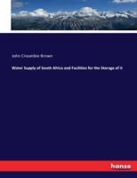 Water Supply of South Africa and Facilities for the Storage of it